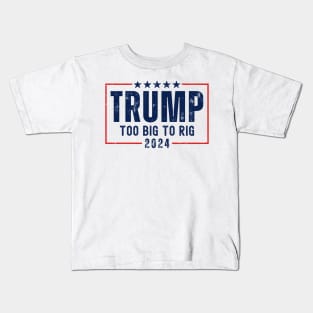 Trump 2024 Too Big To Rig Kids T-Shirt